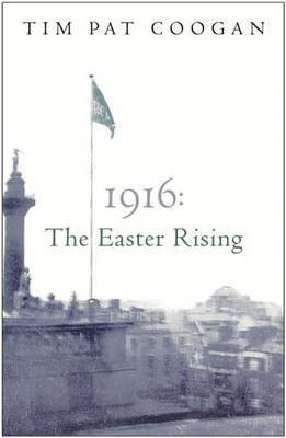 1916: The Easter Rising(English, Electronic book text, Coogan Tim Pat)