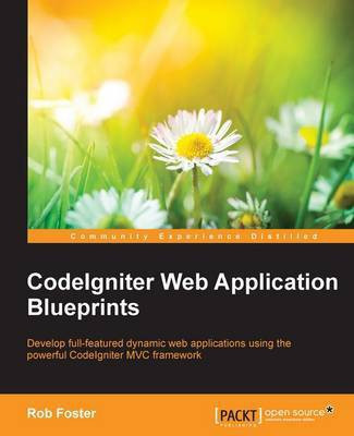 CodeIgniter Web Application Blueprints(English, Electronic book text, Foster Rob)