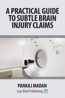 A Practical Guide to Subtle Brain Injury Claims(English, Paperback, Madan Pankaj)