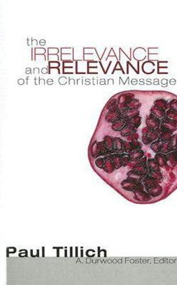 The Irrelevance and Relevance of the Christian Message(English, Paperback, Tillich Paul)