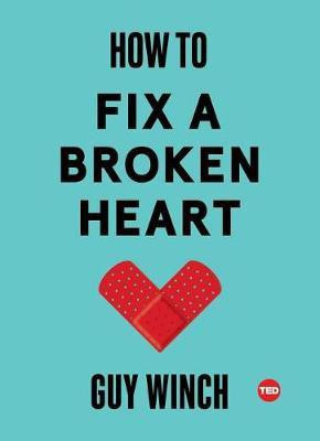 How to Fix a Broken Heart(English, Hardcover, Winch Guy Dr PH.D.)