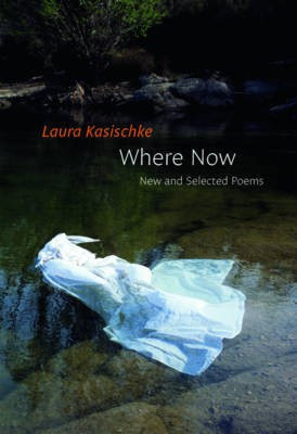 Where Now: New and Selected Poems(English, Hardcover, Kasischke Laura)
