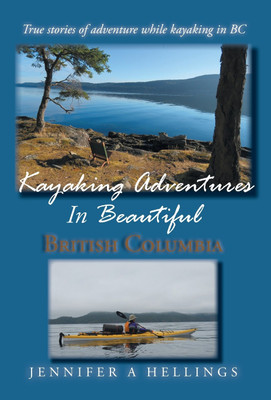 Kayaking Adventures In Beautiful British Columbia(English, Hardcover, Hellings Jennifer a)