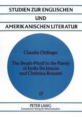 Death-Motif in the Poetry of Emily Dickinson and Christina Rossetti(English, Paperback, Ottlinger Claudia)