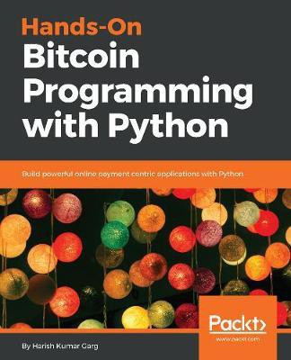 Hands-On Bitcoin Programming with Python(English, Electronic book text, Garg Harish Kumar)