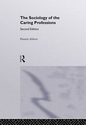 The Sociology Of The Caring Professions(English, Hardcover, Abbott Pamela)