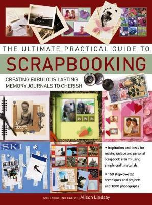 Ultimate Practical Guide to Scrapbooking,The(English, Paperback, Lindsay Alison)