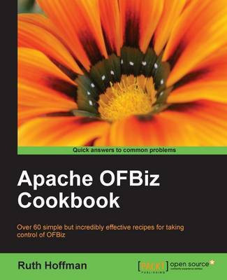 Apache OfBiz Cookbook(English, Electronic book text, Hoffman Ruth)
