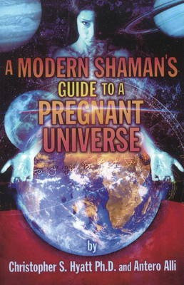 Modern Shaman's Guide to a Pregnant Universe(English, Paperback, Hyatt, Christopher S Ph.D)