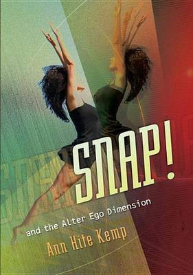 Snap! and the Alter Ego Dimension(English, Electronic book text, Kemp Ann Hite)