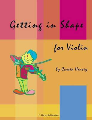 Getting in Shape for Violin(English, Paperback, Harvey Cassia)