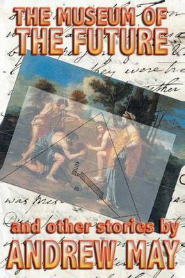 The Museum of the Future and Other Stories(English, Paperback, May Andrew Andrew)