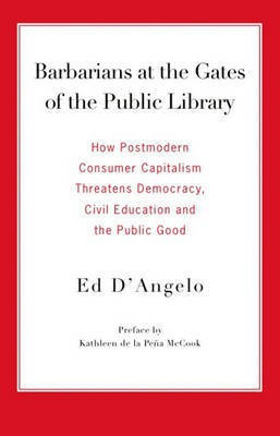 Barbarians at the Gates of the Public Library(English, Electronic book text, D'Angelo Ed)
