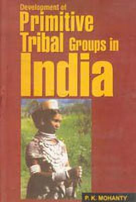 Development of Primitive Tribal Groups in India(English, Hardcover, Mohanty P. K.)