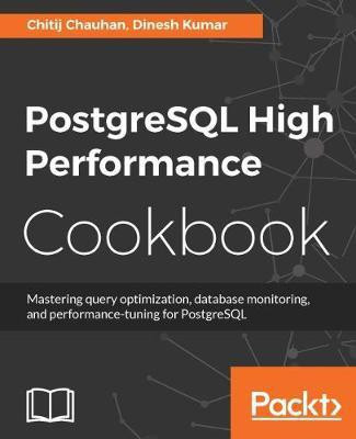 PostgreSQL High Performance Cookbook(English, Electronic book text, Chauhan Chitij)