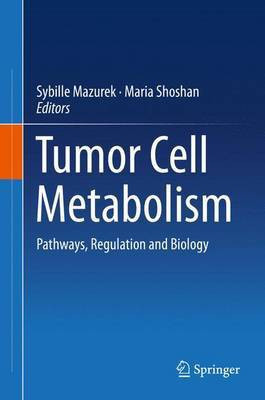 Tumor Cell Metabolism; Pathways, Regulation and Biology(English, Electronic book text, unknown)