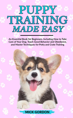 Puppy Training Made Easy(English, Paperback, Gordon Mick)