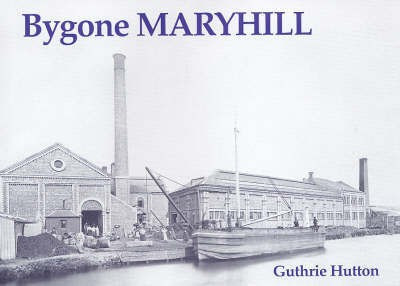 Bygone Maryhill(English, Paperback, Hutton Guthrie)