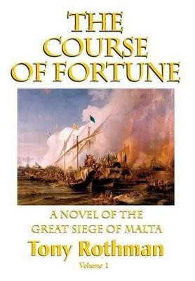 The Course of Fortune, A Novel of the Great Siege of Malta(English, Hardcover, Rothman Tony)