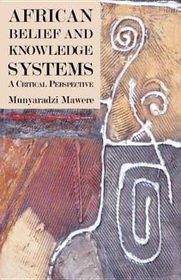 African Belief and Knowledge Systems(English, Electronic book text, Mawere Munyaradzi)