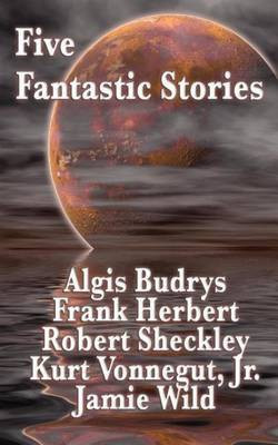 Five Fantastic Stories(English, Electronic book text, Budrys Algis)