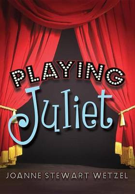 Playing Juliet(English, Electronic book text, Wetzel JoAnne Stewart)