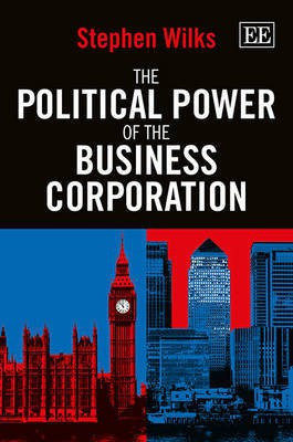 The Political Power of the Business Corporation(English, Hardcover, Wilks Stephen)