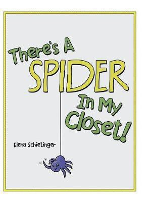 There'S a Spider in My Closet!(English, Hardcover, Schietinger Elena)