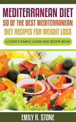 Mediterranean Diet: 50 of the Best Mediterranean Diet Recipes for Weight Loss(English, Electronic book text, Stone Emily R)