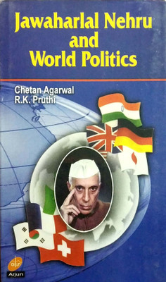 Jawaharlal Nehru & World Politics(English, Hardcover, Chetan Agarwal, R.K.Pruthi)