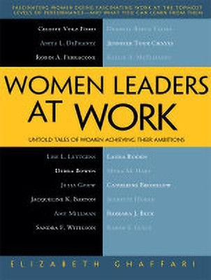 Women Leaders at Work:Untold Tales of Women Achieving Their Ambitions(English, Hardcover, Ghaffari Elizabeth)