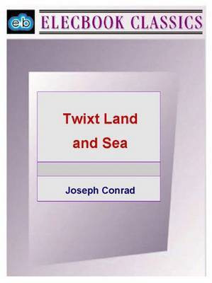 Twixt Land and Sea(English, Electronic book text, Conrad Joseph)