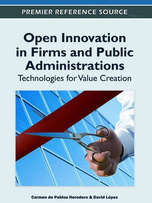 Open Innovation in Firms and Public Administrations: Technologies for Value Creation(English, Electronic book text, unknown)