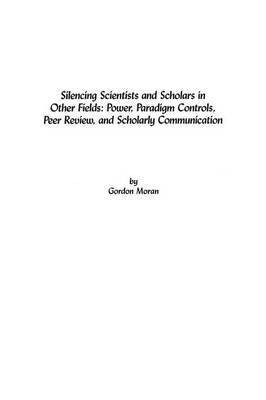 Silencing Scientists and Scholars in Other Fields(English, Paperback, Moran Gordon)