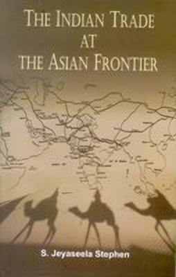 The Indian Trade at the Asian Frontier(English, Microfilm, Stephen Jeyaseela)