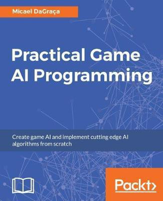 Practical Game AI Programming(English, Electronic book text, DaGraca Micael)