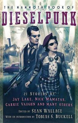 The Mammoth Book of Dieselpunk(English, Electronic book text, Wallace Sean)