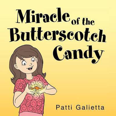 Miracle of the Butterscotch Candy(English, Paperback, Galietta Patricia)