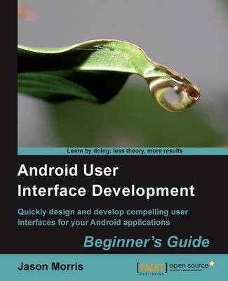 Android User Interface Development: Beginner's Guide(English, Electronic book text, Morris Jason)