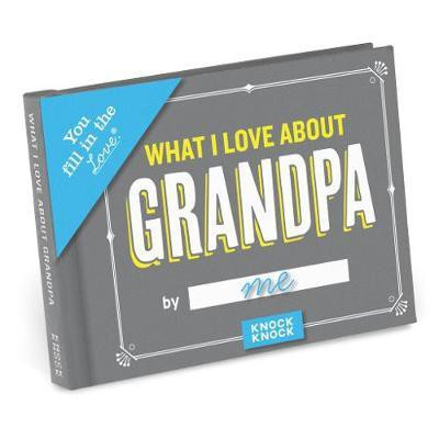 Knock Knock What I Love about Grandpa Book Fill in the Love Fill-in-the-Blank Book & Gift Journal(English, Notebook / blank book, unknown)