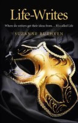 Life-Writes - Where do writers get their ideas from ... It`s called Life(English, Paperback, Ruthven Suzanne)