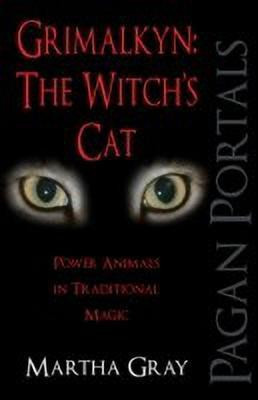 Pagan Portals - Grimalkyn: The Witch`s Cat - Power Animals in Traditional Magic(English, Paperback, Gray Martha)