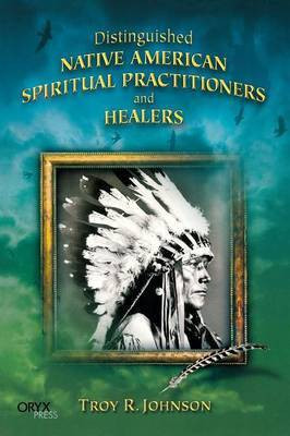 Distinguished Native American Spiritual Practitioners and Healers(English, Hardcover, Johnson Troy R.)