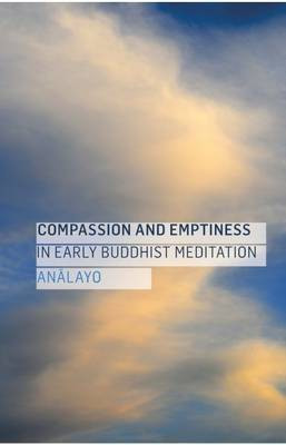 Compassion and Emptiness in Early Buddhist Meditation(English, Electronic book text, Analayo)