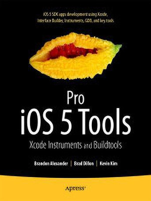 Pro iOS 5 Tools:Xcode Instruments and Build Tools(English, Hardcover, Alexander Brandon)
