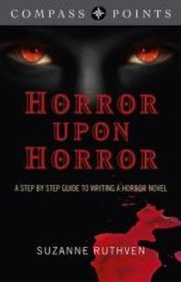 Compass Points - Horror Upon Horror - A Step by Step Guide to Writing a Horror Novel(English, Paperback, Ruthven Suzanne)