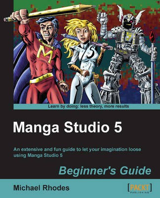 Manga Studio 5 Beginner's Guide(English, Paperback, Rhodes Michael)
