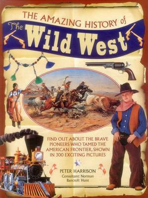 The Amazing History of the Wild West(English, Hardcover, Harrison Peter)