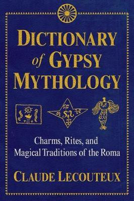 Dictionary of Gypsy Mythology(English, Hardcover, Lecouteux Claude)