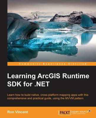 Learning ArcGIS Runtime SDK for .NET(English, Electronic book text, Vincent Ron)